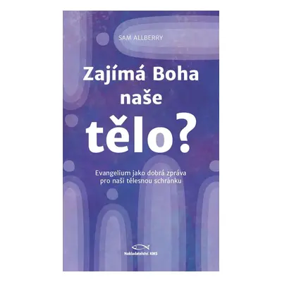 Zajímá Boha naše tělo? - Sam Allberry