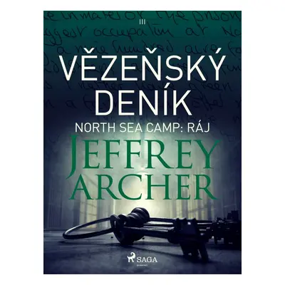 Vězeňský deník III – North Sea Camp: Ráj - Jeffrey Archer