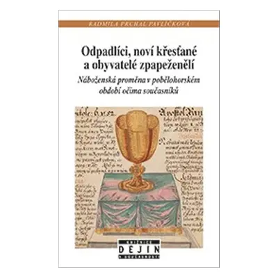 Odpadlíci, noví křesťané a obyvatelé zpapeženělí - Radmila Prchal Pavlíčková