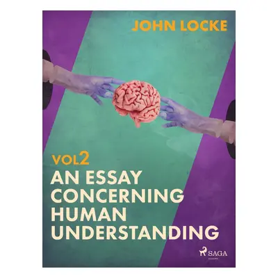 An Essay Concerning Human Understanding. Volume Two - John Locke