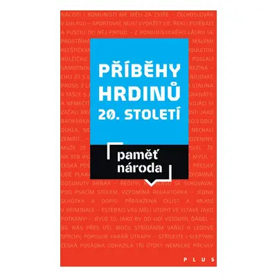 Příběhy hrdinů 20. a 21. století - Paměť národa