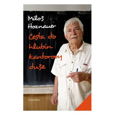 Cesta do hlubin kantorovy duše - Miloš Hoznauer