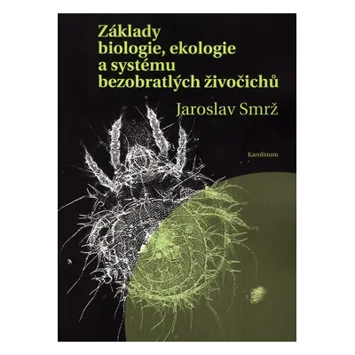 Základy biologie, ekologie a systému bezobratlých živočichů - Jaroslav Smrž