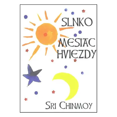 Slnko, mesiac, hviezdy - Sri Chinmoy