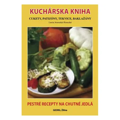 Kuchárska kniha Cukety, patizóny, tekvice, baklažány - Lucia Jesenská-Horecká