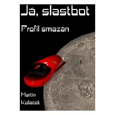 Já, Slastbot - Bc. Martin Koláček