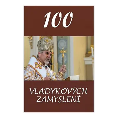 100 vladykových zamyslení - Vladyka Milan Chautur