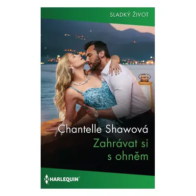 Zahrávat si s ohněm - Chantelle Shawová