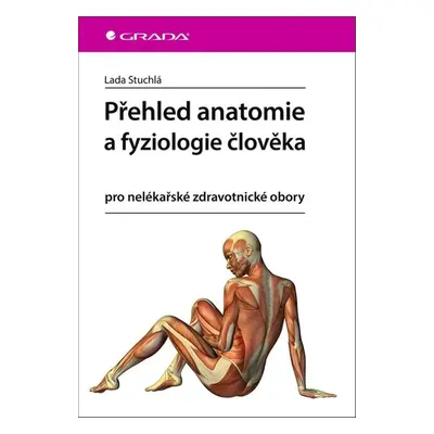 Přehled anatomie a fyziologie člověka - Lada Stuchlá