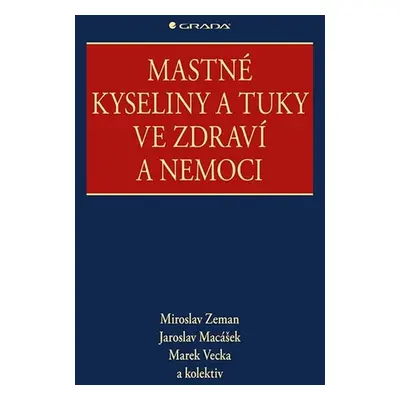 Mastné kyseliny a tuky ve zdraví a nemoci - Miroslav Zeman