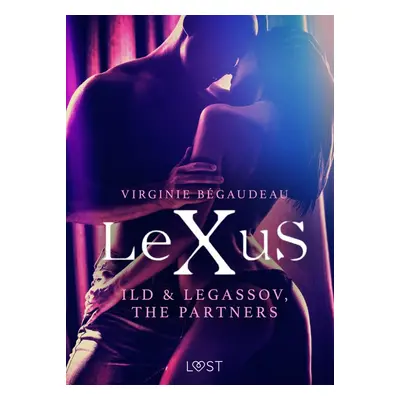 LeXuS: Ild & Legassov, The Partners - Erotic Dystopia - Virginie Bégaudeau