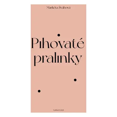 Pihovaté pralinky - Markéta Švábová