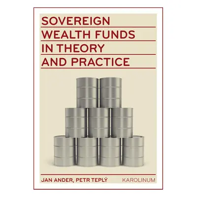 Sovereign wealth funds in theory and practice - Petr Teplý