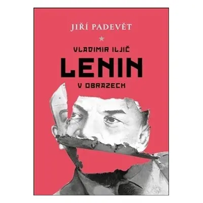 Vladimir Iljič Lenin v obrazech - Jiří Padevět