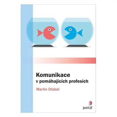 Komunikace v pomáhajících profesích - Martin Dlabal