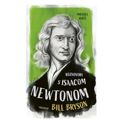 Rozhovory s Isaacom Newtonom - Michael White