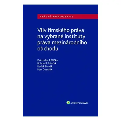 Vliv římského práva na vybrané instituty práva mezinárodního obchodu - JUDr. Ing. Bohumil Poláč