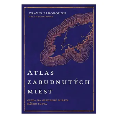 Atlas zabudnutých miest - Travis Elborough