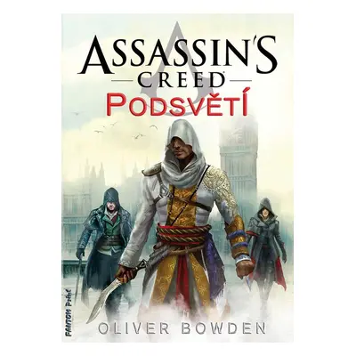 Assassin's Creed: Podsvětí - Oliver Bowden