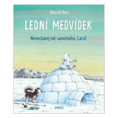 Lední medvídek Nenechávej mě samotného, Larsi! - Hans de Beer