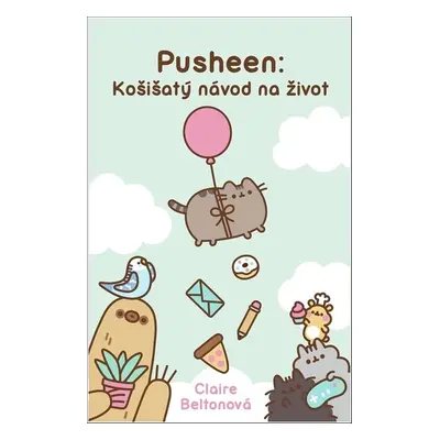 Pusheen: Košišatý návod na život - Claire Belton