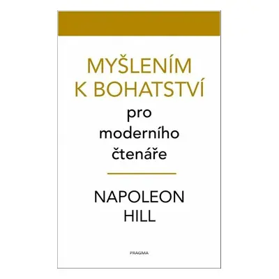 Myšlením k bohatství pro moderního čtenáře - Napoleon Hill