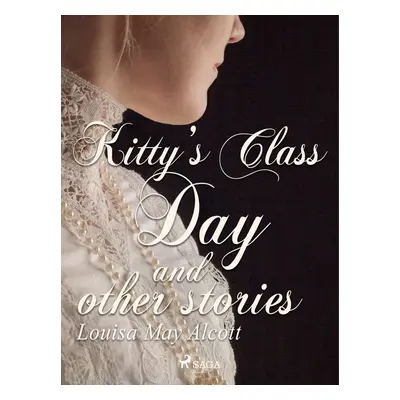 Kitty's Class Day and Other Stories - Louisa May Alcott