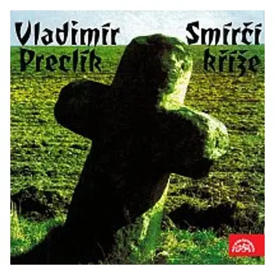 Smírčí kříže - Vladimír Preclík