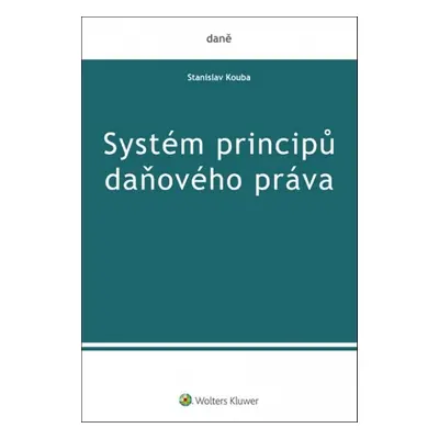 Systém principů daňového práva - Stanislav Kouba