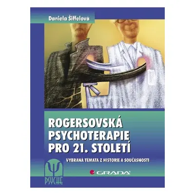 Rogersovská psychoterapie pro 21. století - Daniela Šiffelová