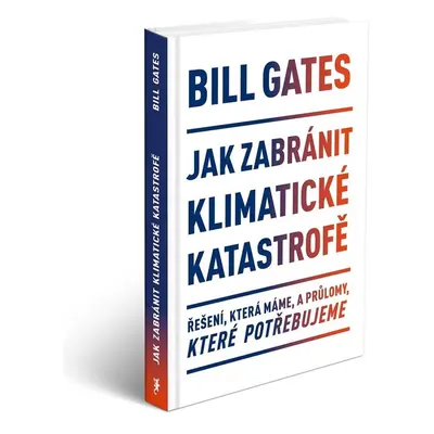 Jak zabránit klimatické katastrofě - Bill Gates