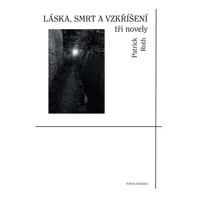 Láska, smrt a vzkříšení - Patrick Roth