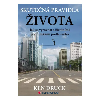 Skutečná pravidla života - Ken Druck