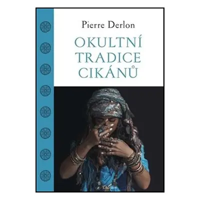 Okultní tradice Cikánů - Pierre Derlon