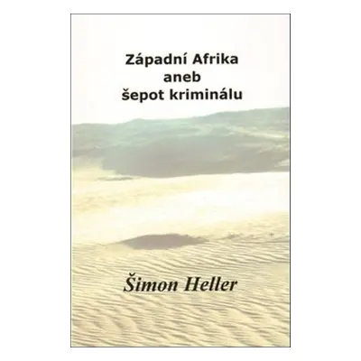 Západní Afrika aneb šepot kriminálu - Šimon Heller