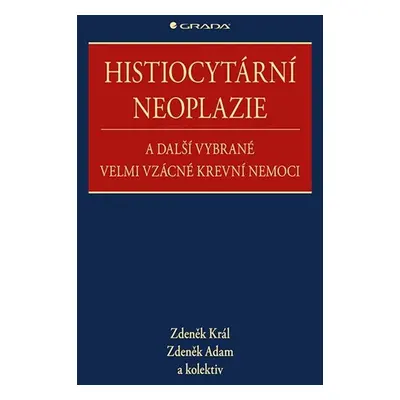 Histiocytární neoplazie a další vybrané velmi vzácné krevní nemoci - Zdeněk Adam