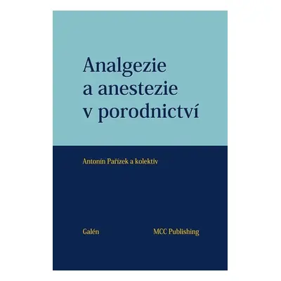 Analgezie a anestezie v porodnictví - Antonín Pařízek