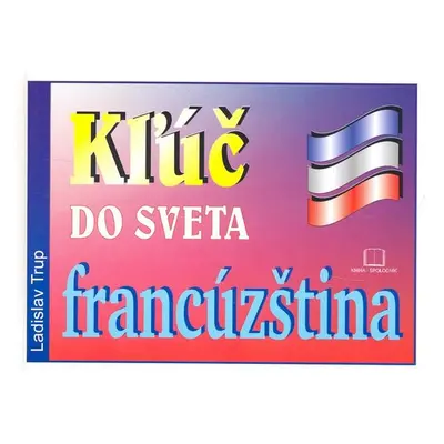 Kľúč do sveta francúzština - Autor Neuveden