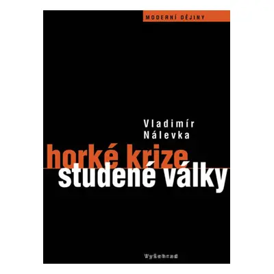 Horké krize studené války - Vladimír Nálevka