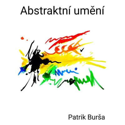 Abstraktní umění - Mgr. Patrik Burša