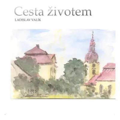 Cesta životem - Ladislav Valík