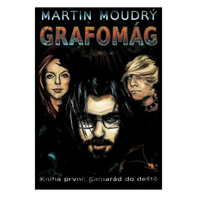 Grafomág, Kniha první: Kamarád do deště - Martin Moudrý