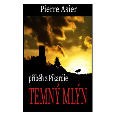 Temný mlýn - Pierre Asier