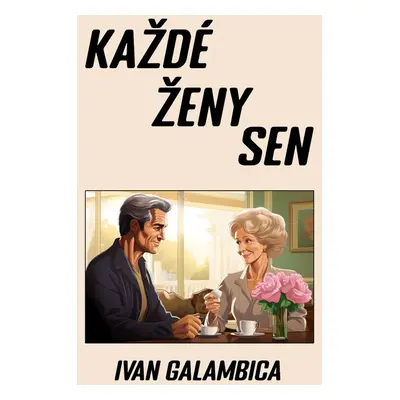 Každé ženy sen - Ivan Galambica