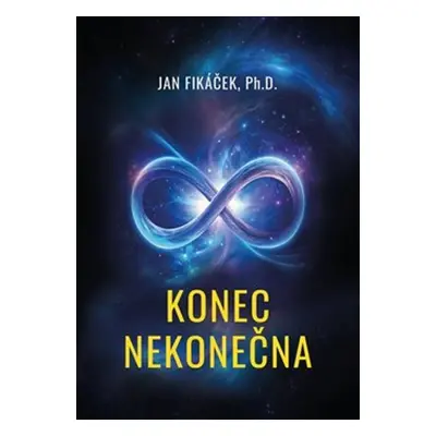 Konec nekonečna - Jan Fikáček