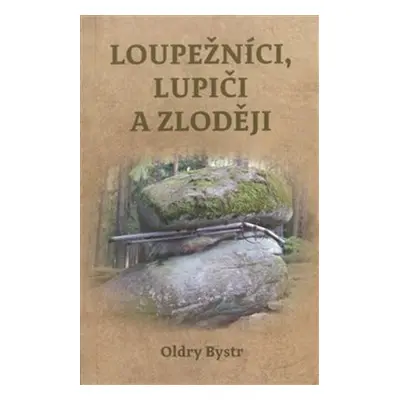 Loupežníci, lupiči a zloději - Oldry Bystrc