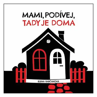 Mami, podívej, tady jsme doma - Elena Rabčanová