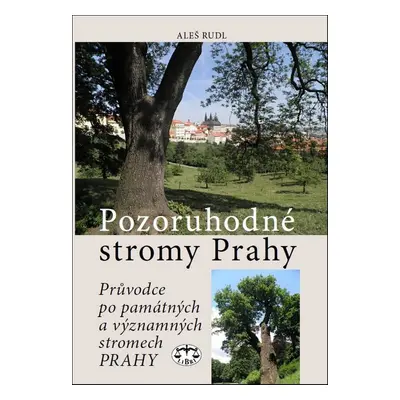 Pozoruhodné stromy Prahy - Aleš Rudl