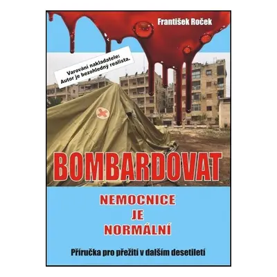 Bombardovat nemocnice je normální - František Roček