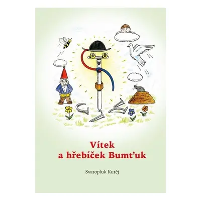 Vítek a hřebíček Bumťuk - Svatopluk Kutěj